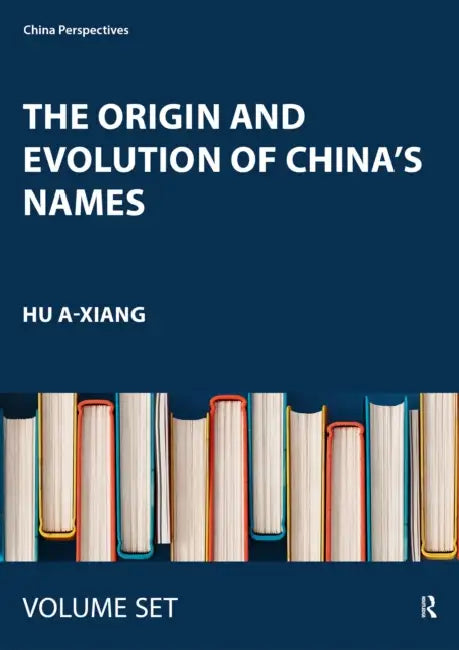 The Origin and Evolution of China's Names by Hu A-Xiang