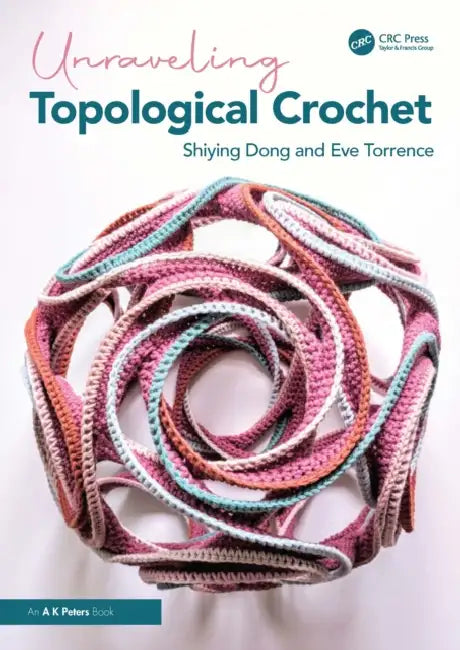Unraveling Topological Crochet by Shiying Dong, Eve Torrence