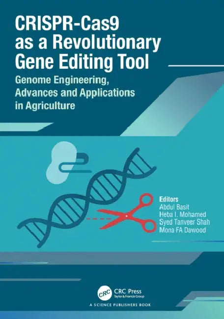 CRISPR-Cas9 as a Revolutionary Gene Editing Tool: Genome Engineering, Advances and Applications in Agriculture by Abdul Basit, Heba I. Mohamed, Syed Tanveer Shah
