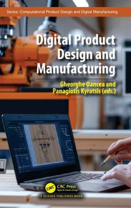 Digital Product Design and Manufacturing by Gheorghe Oancea, Panagiotis Kyratsis