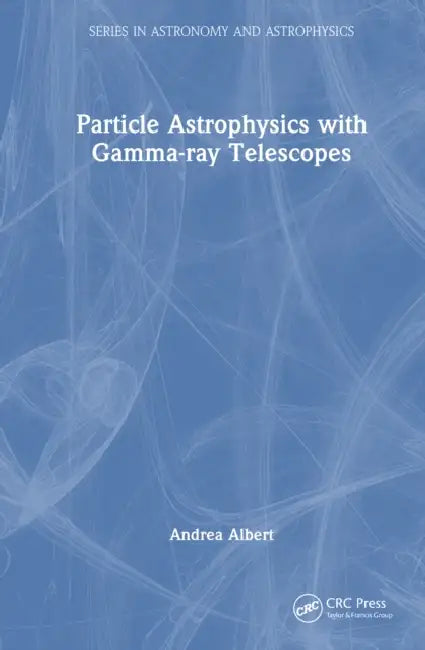 Particle Astrophysics with Gamma-Ray Telescopes by Andrea Albert