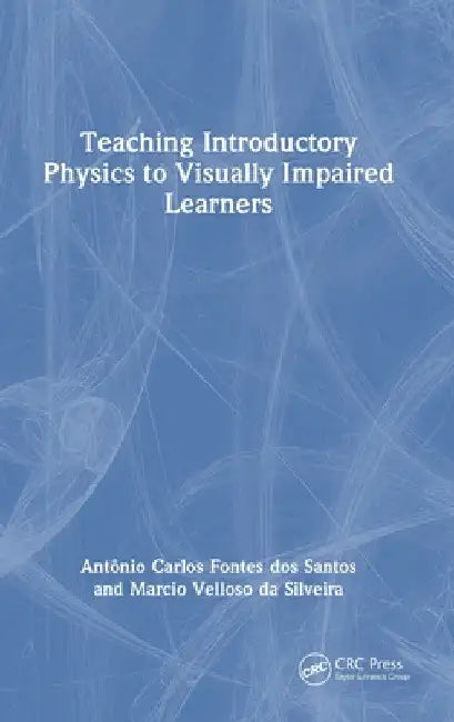 Teaching Introductory Physics to Visually Impaired Learners by Antônio Carlos Fontes Dos Santos