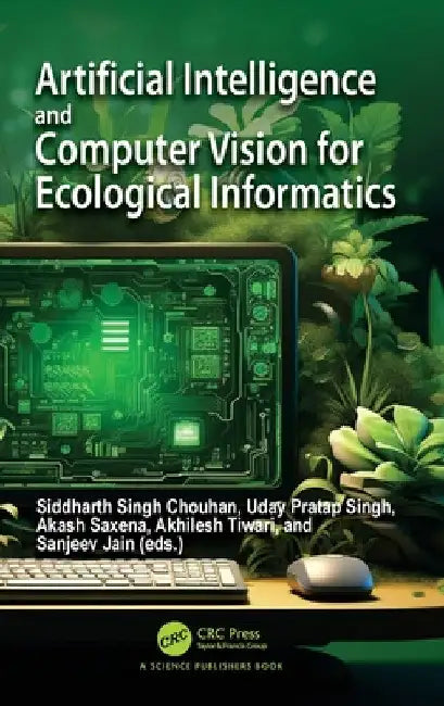 Artificial Intelligence and Computer Vision for Ecological Informatics by Siddharth Singh Chouhan