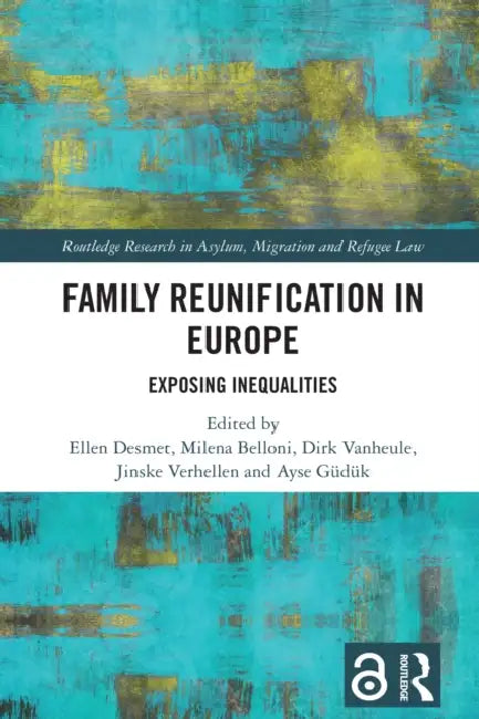 Family Reunification in Europe: Exposing Inequalities by Ellen Desmet, Milena Belloni, Dirk Vanheule
