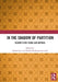 In the Shadow of Partition: Seventy-Five Years and Beyond by Nalini Iyer, Debali Mookerjea-Leonard