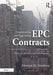 Understanding and Negotiating Epc Contracts, Volume 1: The Project Sponsor's Perspective by Howard M. Steinberg