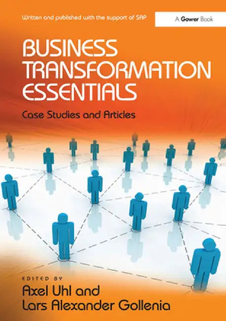 Business Transformation Essentials: Case Studies and Articles by Axel Uhl