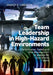 Team Leadership in High-Hazard Environments: Performance, Safety and Risk Management Strategies for Operational Teams by Randy E. Cadieux