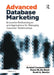 Advanced Database Marketing: Innovative Methodologies and Applications for Managing Customer Relationships by Koen W. De Bock