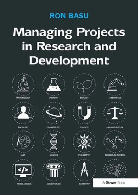 Managing Projects in Research and Development by Ron Basu
