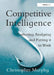 Competitive Intelligence: Gathering, Analysing and Putting It to Work by Christopher Murphy