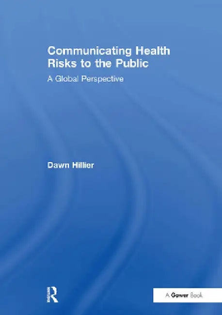 Communicating Health Risks to the Public: A Global Perspective by Dawn Hillier