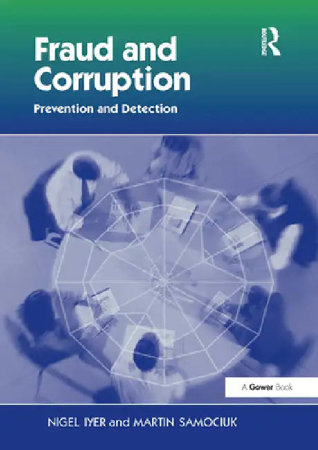 Fraud and Corruption: Prevention and Detection by Nigel Iyer