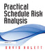 Practical Schedule Risk Analysis by David Hulett