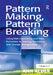 Pattern Making, Pattern Breaking: Using Past Experience and New Behaviour in Training, Education and Change Management by Ann Alder