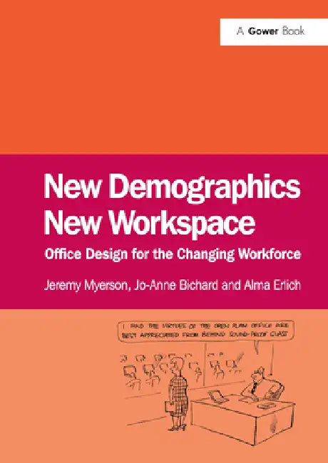 New Demographics New Workspace: Office Design for the Changing Workforce by Jeremy Myerson