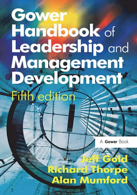 Gower Handbook of Leadership and Management Development by Richard Thorpe