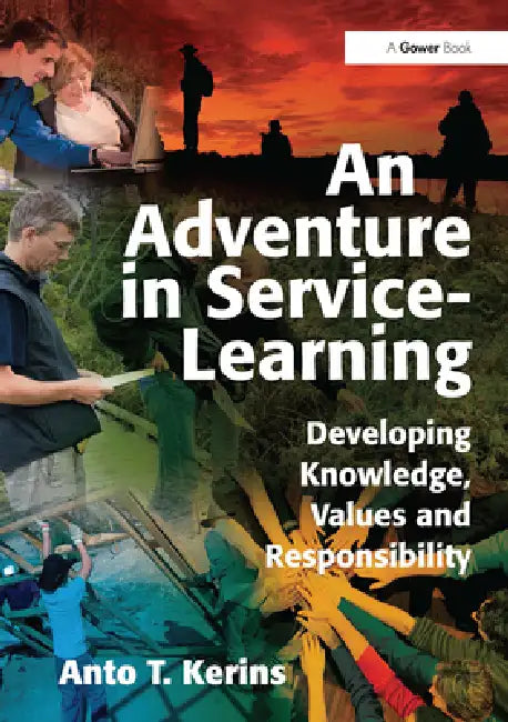 An Adventure in Service-Learning: Developing Knowledge, Values and Responsibility by Anto T. Kerins