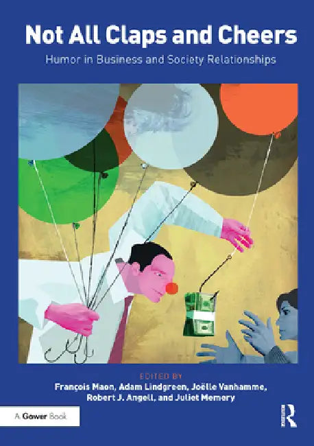Not All Claps and Cheers: Humor in Business and Society Relationships by Francois Maon