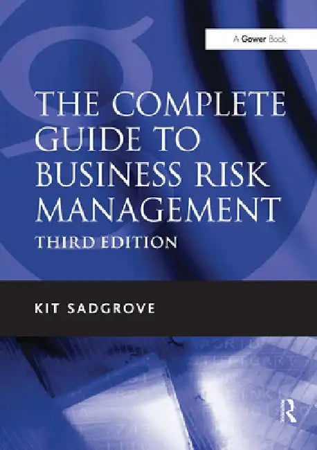 The Complete Guide to Business Risk Management by Kit Sadgrove