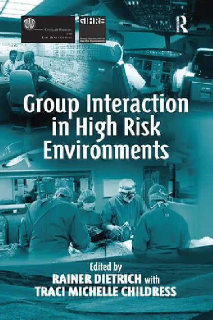 Group Interaction in High Risk Environments by Rainer Dietrich