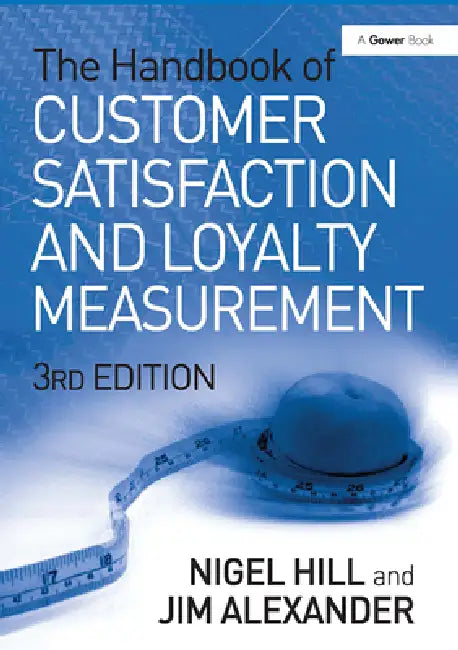The Handbook of Customer Satisfaction and Loyalty Measurement by Nigel Hill