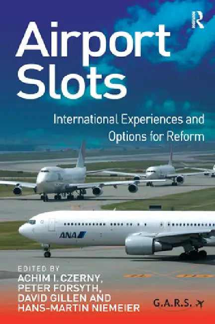 Airport Slots: International Experiences and Options for Reform by Achim I. Czerny