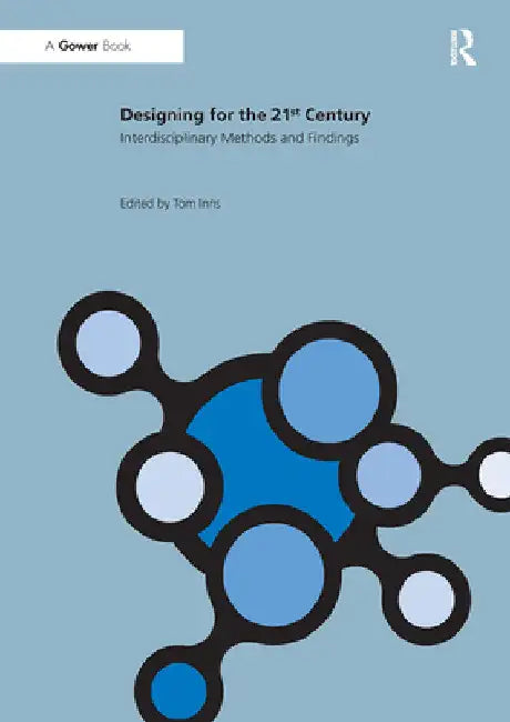 Designing for the 21st Century: Volume II: Interdisciplinary Methods and Findings by Tom Inns