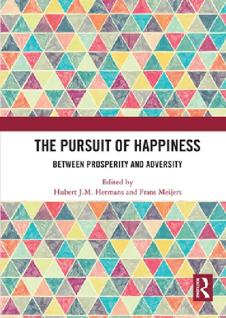 The Pursuit of Happiness: Between Prosperity and Adversity by Hubert J. M. Hermans