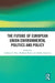 The Future of European Union Environmental Politics and Policy by Anthony R. Zito
