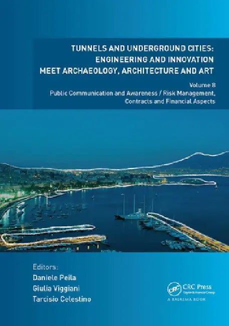 Tunnels and Underground Cities. Engineering and Innovation Meet Archaeology, Architecture and Art: Public Communication and Awareness / Risk by Peila Daniele