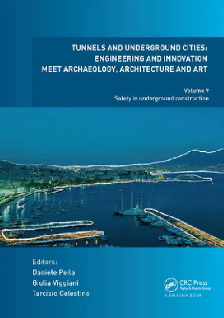 Tunnels and Underground Cities: Engineering and Innovation Meet Archaeology, Architecture and Art: Safety in Underground Construction by Peila Daniele