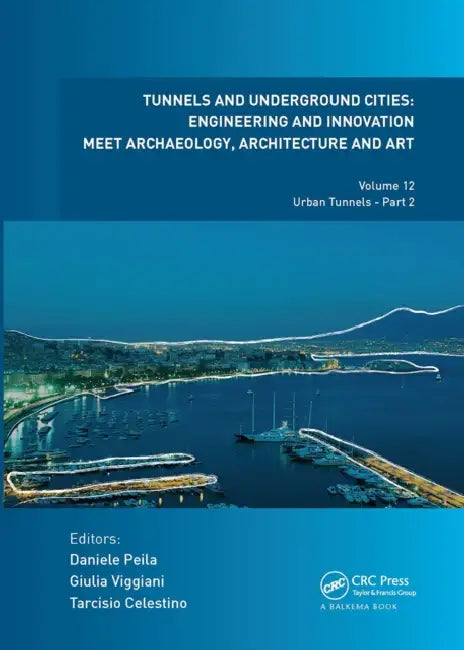 Tunnels and Underground Cities: Engineering and Innovation Meet Archaeology, Architecture and Art: Urban Tunnels - Part 2 by Peila Daniele