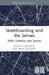 Skateboarding and the Senses: Skills, Surfaces, and Spaces by Sander Hölsgens, Brian Glenney