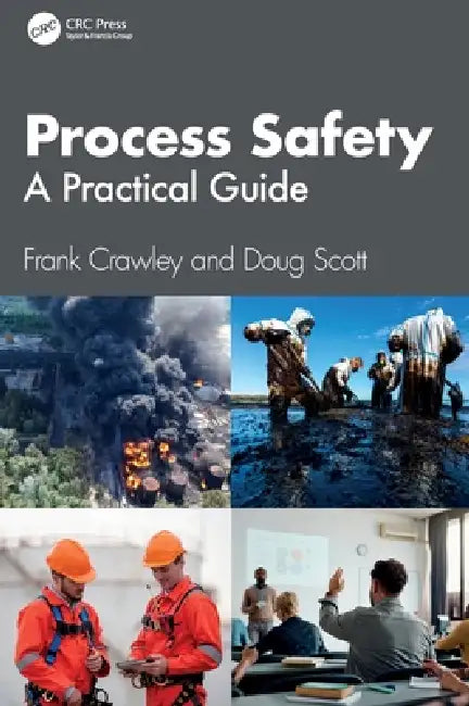 Process Safety: A Practical Guide by Frank Crawley, Doug Scott