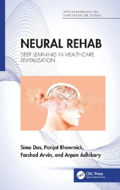 Neural Rehab: Deep Learning in Healthcare Revitalization by Sima Das