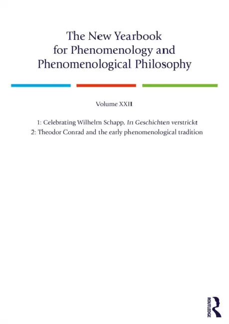 The New Yearbook for Phenomenology and Phenomenological Philosophy: Volume 22, Special Issue. 1: Celebrating Wilhelm Schapp, In Geschichten verstrickt by Burt C. Hopkins, Daniele de Santis