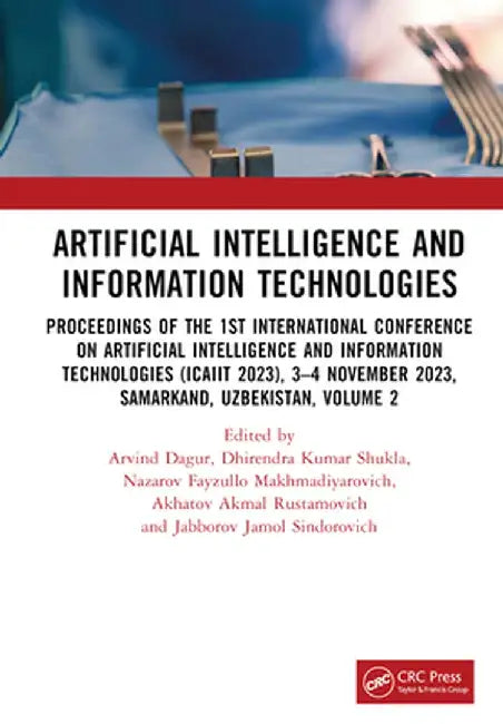 Artificial Intelligence and Information Technologies: Proceedings of the 1st International Conference on Artificial Intelligence and Information Techn by Arvind Dagur
