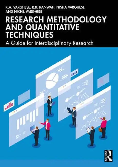 Research Methodology and Quantitative Techniques: A Guide for Interdisciplinary Research by K.A. Varghese