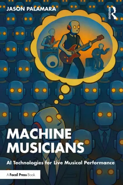 Making Machine Musicians by Jason Palamara
