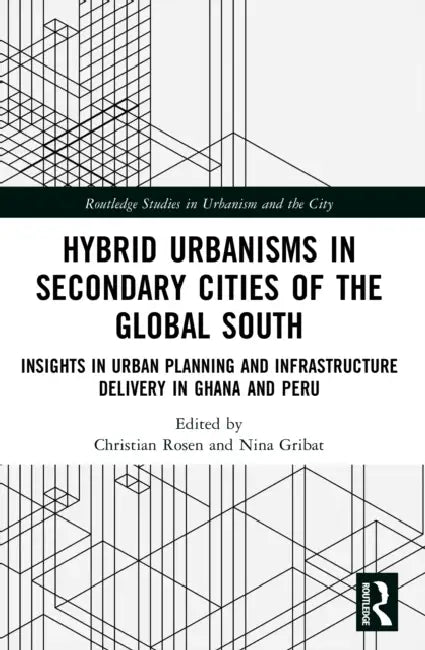 Hybrid Urbanisms in Secondary Cities of the Global South by Christian Rosen