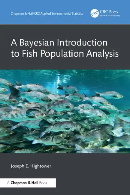 A Bayesian Introduction to Fish Population Analysis by Joseph E. Hightower