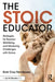 The Stoic Educator: Strategies for Teacher Well-Being and Mastering Challenges with Grace by Emir Cruz Fernández