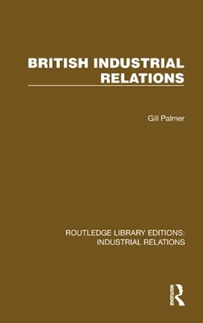 British Industrial Relations by Gill Palmer