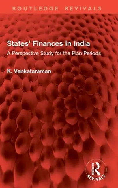 States' Finances in India: A Perspective Study for the Plan Periods by K. Venkataraman