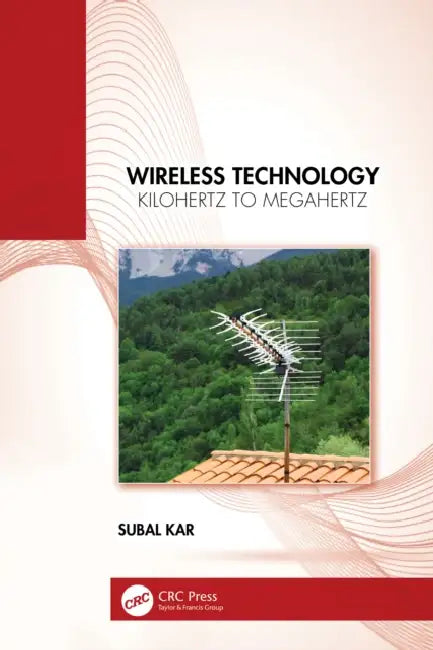 Wireless Technology: Kilohertz to Megahertz by Subal Kar