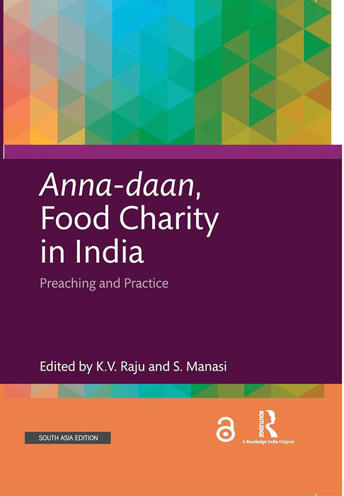 Anna- Daan Food charity in India: Preaching and practice by K.V. Raju, S. Manasi