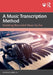A Music Transcription Method: Notating Recorded Music by Ear by Andreas HÃ¤berlin