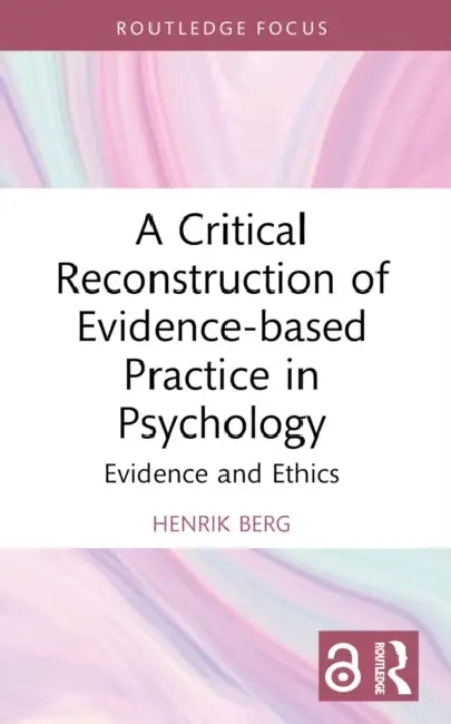 A Critical Reconstruction of Evidence-based Practice in Psychology by Henrik Berg
