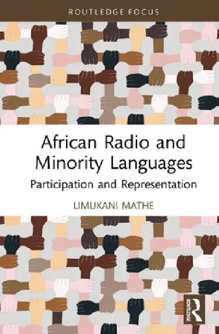 African Radio and Minority Languages: Participation and Representation by Limukani Mathe